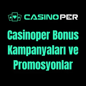 Casinoper Bonus Kampanyaları ve Promosyonlar